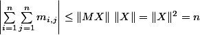 \left| \displaystyle\sum_{i=1}^n\sum_{j=1}^n m_{i,j} \right| \leq \| MX \|\ \| X\| =\|X\|^2=n 